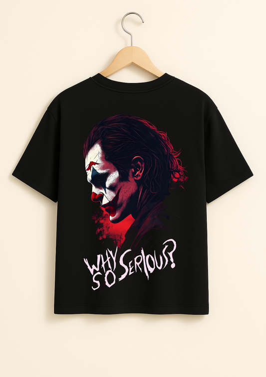 Why So Serious ? - Joker Oversized T Shirt